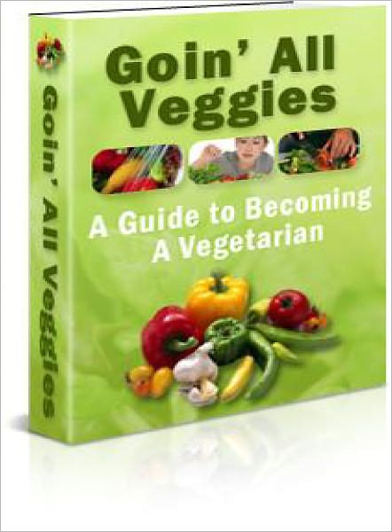 Going All Veggies - A Guide to Becoming a Vegetarian