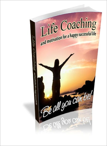 Life Coaching And Motivation For A Happy Successful Life
