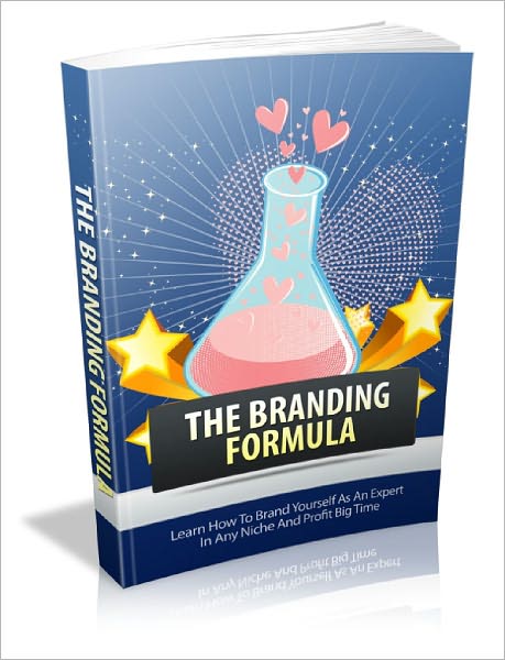 The Branding Formula Learn How To Brand Yourself As An Expert In Any Niche And Profit Big Time!