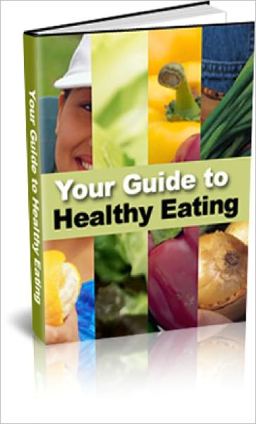 Your Guide To Healthy Eating You Can Use to Lose Weight and Feel Better Than You Have in Years