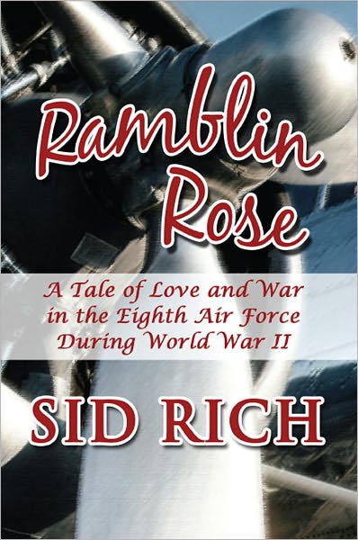 Ramblin Rose: A Tale of Love and War in the Eighth Air Force During World War II
