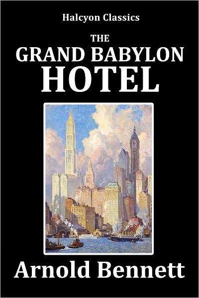 The Grand Babylon Hotel by Arnold Bennett