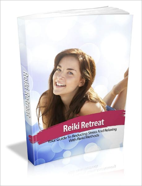Reiki Retreat Your Guide To Reducing Stress And Relaxing With Reiki Methods!