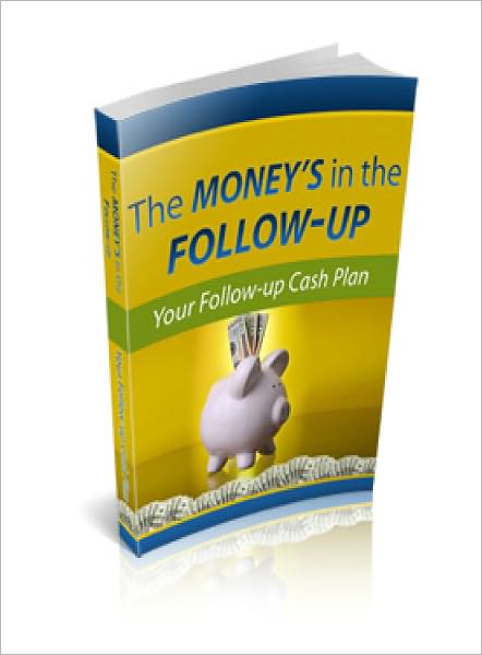 The Money’s in the Follow Up