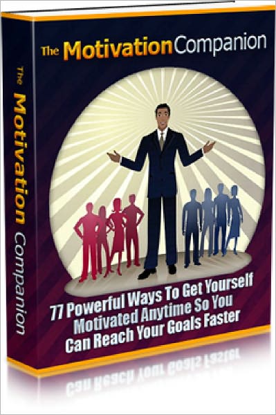 The Motivation Companion Get and Stay Motivated Even When You're In a Slump So You Can Reach Your Goals Quicker