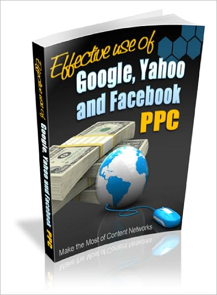 Effective Use Of Google, Yahoo And Facebook PPC