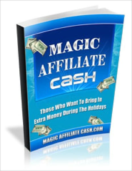 Magic Affiliate Cash Make A Massive Online Income - Without Creatign Any Products And With Very Little Work