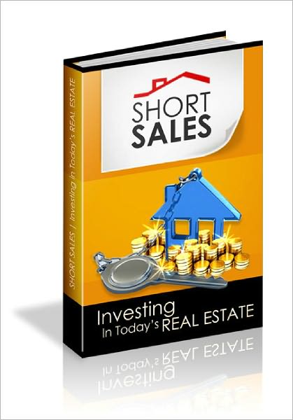 Short Sales Investing In Todays Real Estate Market!