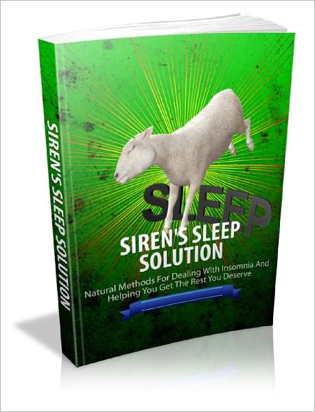 Sirens Sleep Solution Natural Methods For Dealing With Insomnia And Helping You Get The Rest You Deserve!