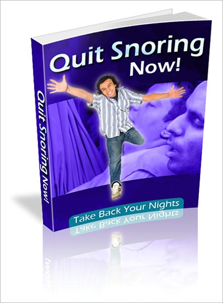 Quit Snoring Now: Take Back Your Nights