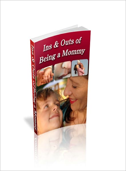 The Ins and Outs of Being a Mommy