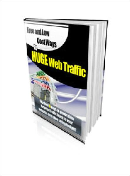 Free and Low Cost Ways To Huge Web Traffic