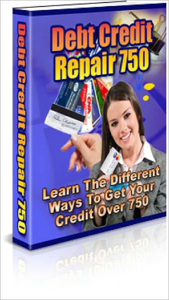 Debt Credit Repair 750 Discover The Insider Secrets On How To Quickly Get Out Of Debt