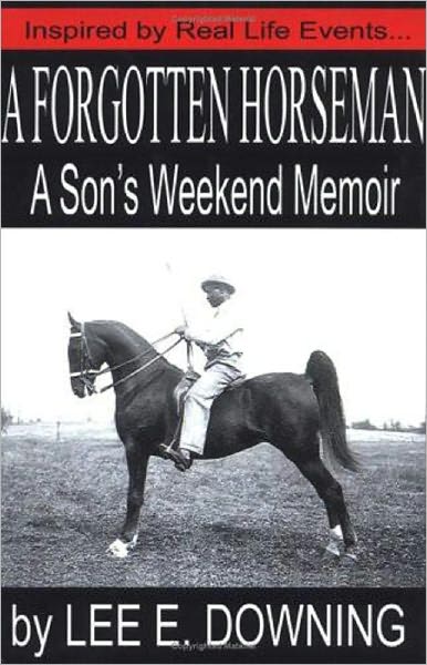 The Forgotten Horseman: A Son's Weekend Memoir