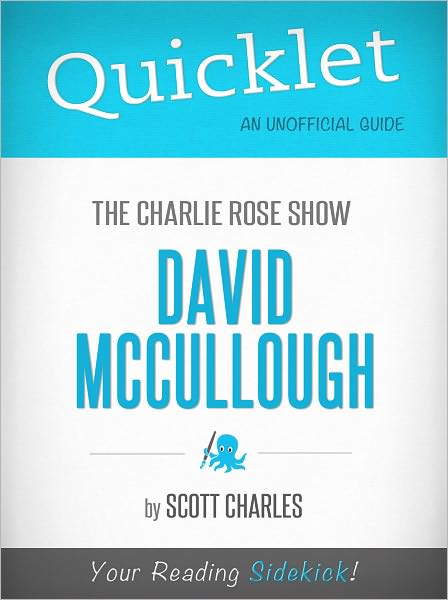 Quicklet on The Charlie Rose Show: David McCullough (Cliffsnotes-Like Summary & Commentary)