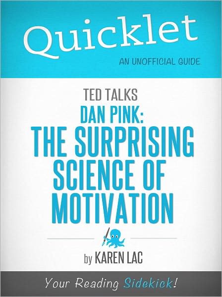 Quicklet on TED Talks: Dan Pink on the Surprising Science of Motivation (Cliffsnotes-Like Book Summary & Commentary)