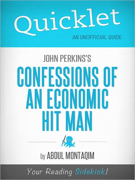 Quicklet on John Perkins's Confessions of an Economic Hit Man (Cliffsnotes-Like Book Summary & Commentary)