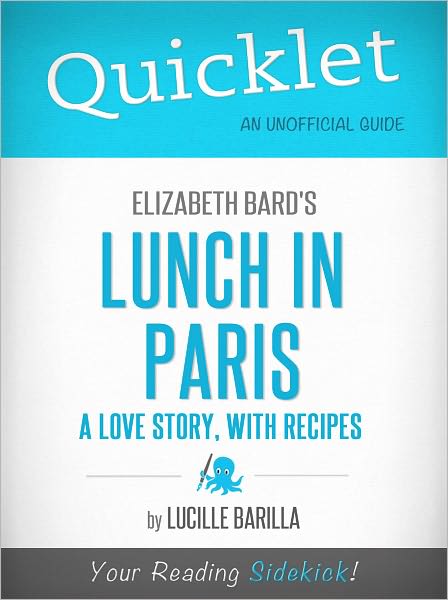 Quicklet on Elizabeth Bard's Lunch in Paris: A Love Story, with Recipes (Cliffsnotes-Like Book Summary & Commentary)