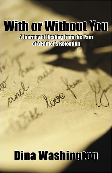 With or Without You, A Journey of Healing from the Pain of a Father's Rejection