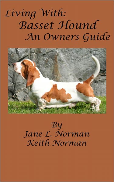 Living With: Basset Hounds, An Owners Guide