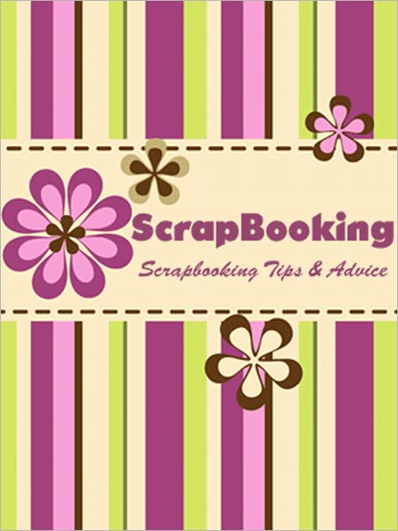Scrapbooking Tips and Advice