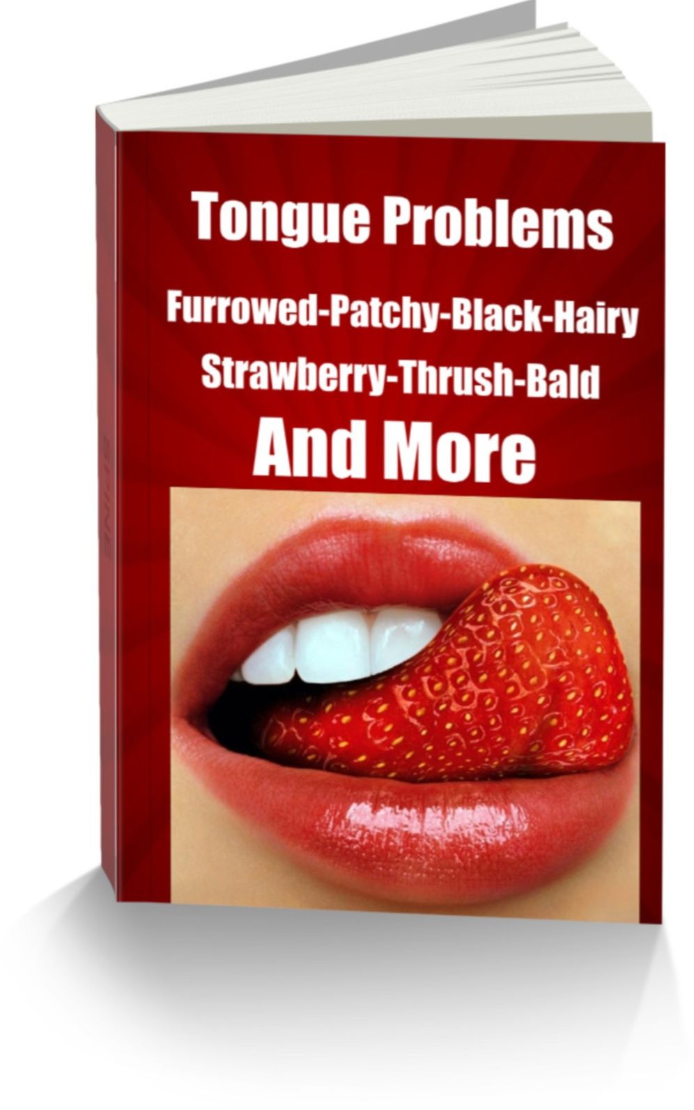 Tongue Problems-Furrowed-Patchy-Black-Hairy-Strawberry-Thrush-Bald-Scrotal Geographic-White Patches-Tongue Piercing-Dark, Swollen Tongue