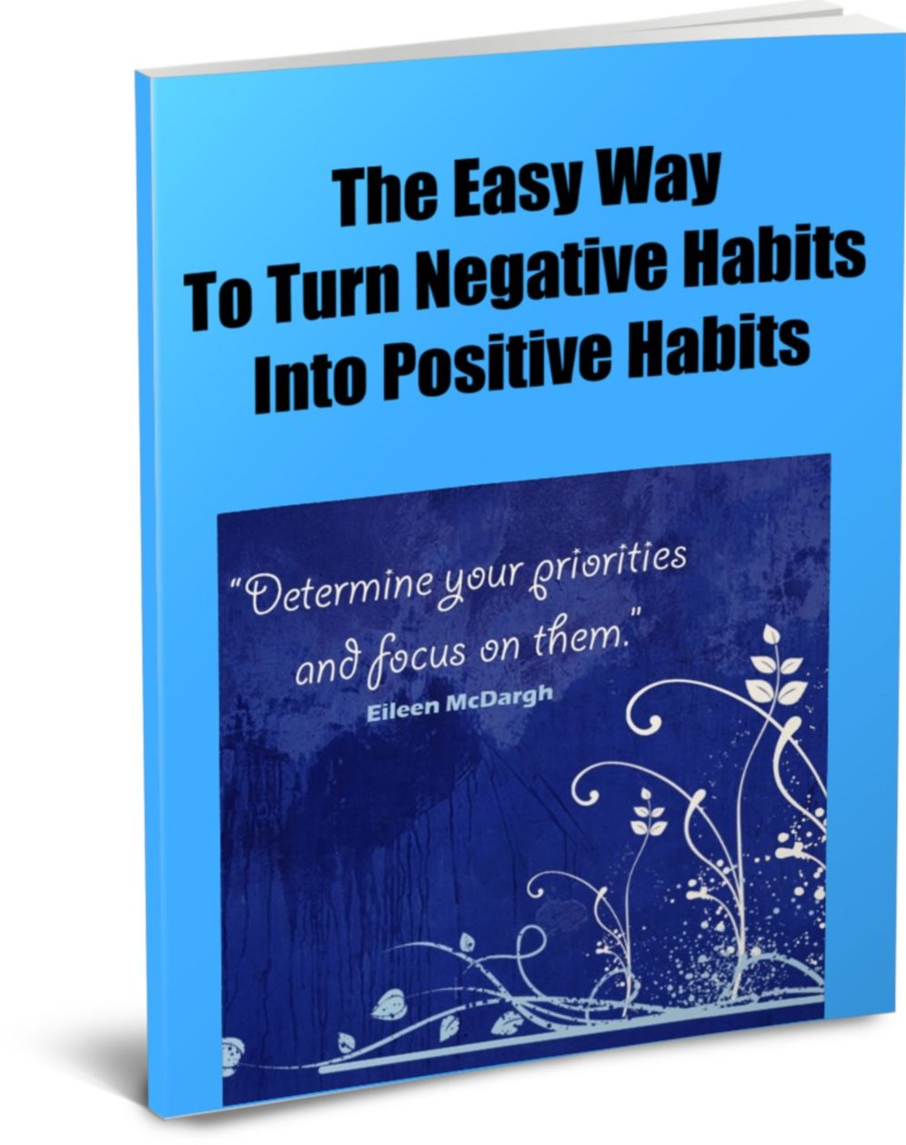 The Easy Way To Turn Negative Habits Into Positive Habits