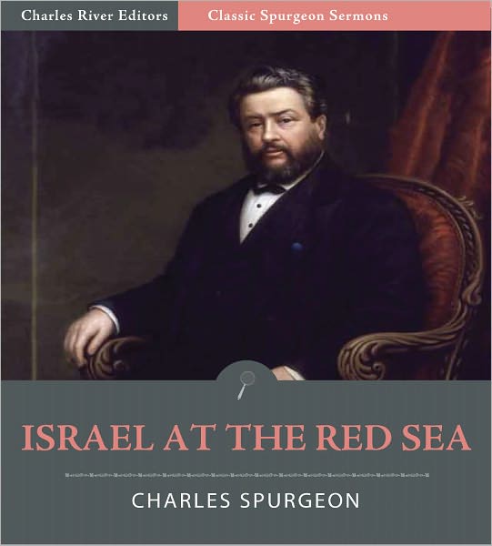 Classic Spurgeon Sermons: Israel at the Red Sea (Illustrated)