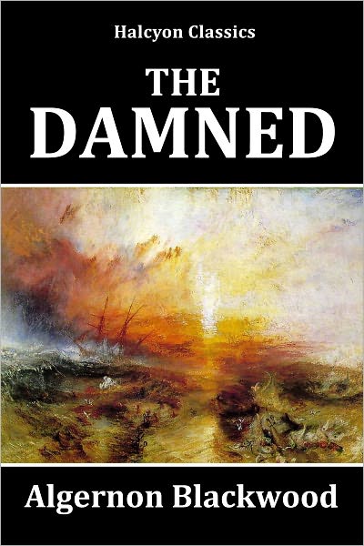 The Damned by Algernon Blackwood