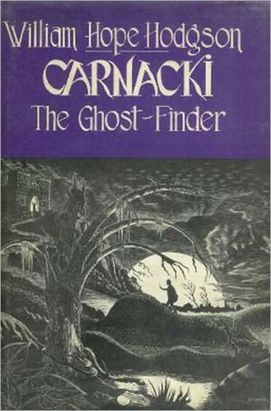 Carnacki, The Ghost Finder: A Horror, Ghost Stories, Mystery/Detective Classic By William Hope Hodgson! AAA+++