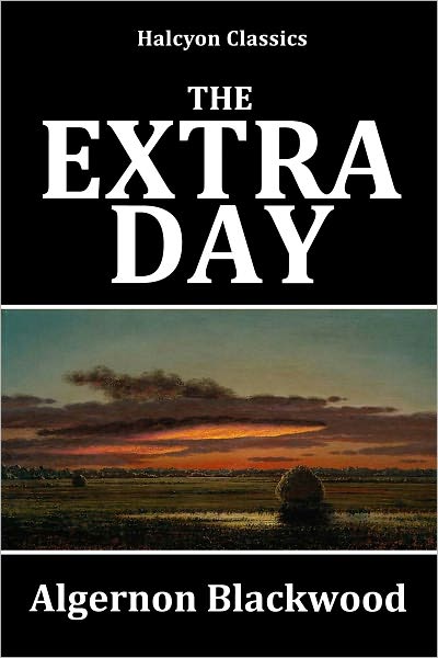 The Extra Day by Algernon Blackwood
