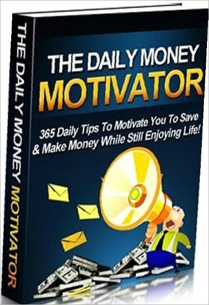 Consumer Guides eBook - The Daily Money Motivator - Everyone thinks about money! Some people obsess about it,..