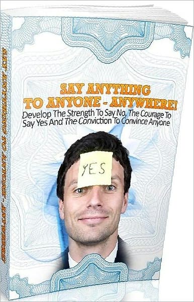 Self Esteem eBook - Say Anything To Anyone - Anywhere! - Develop The Strength To Say No...