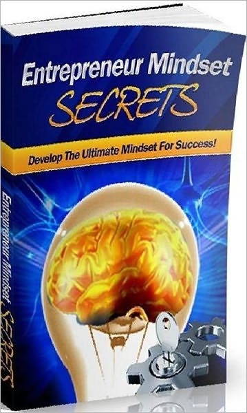 eBook about Entrepreneur Mindset Secrets - “Anything can be made into a business and make money”
