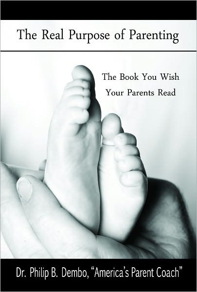 The Real Purpose of Parenting: The Book You Wish Your Parents Read