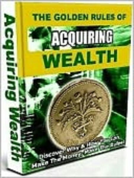 The Golden Rules of Acquiring Wealth