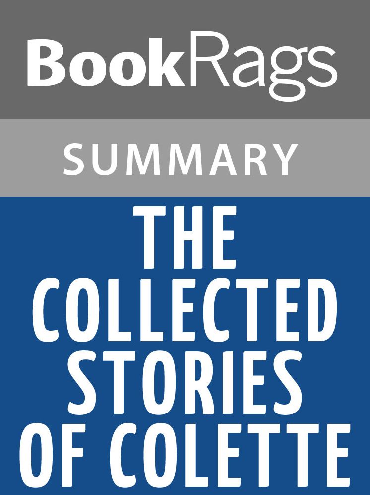 The Collected Stories of Colette by Colette l Summary & Study Guide