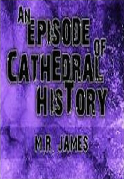 An Episode of Cathedral History