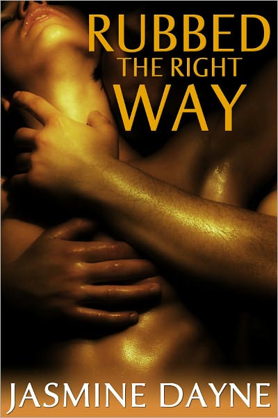 Rubbed the Right Way (Short Erotic Fiction)