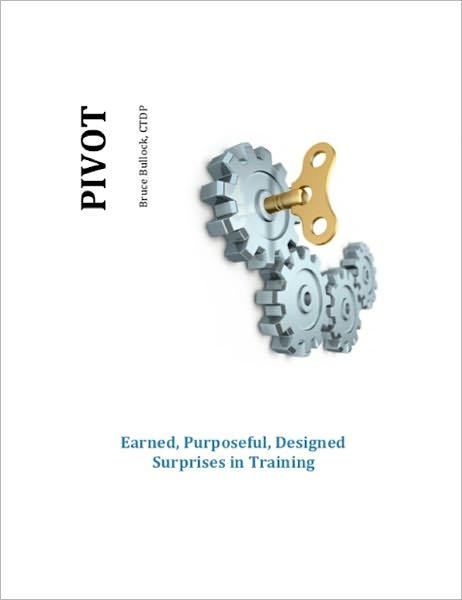 Pivot - Earned, Purposeful, Designed Surprises in Training