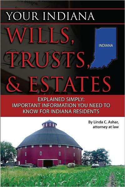 Your Indiana Wills, Trusts, & Estates Explained Simply: Important Information You Need to Know for Indiana Residents