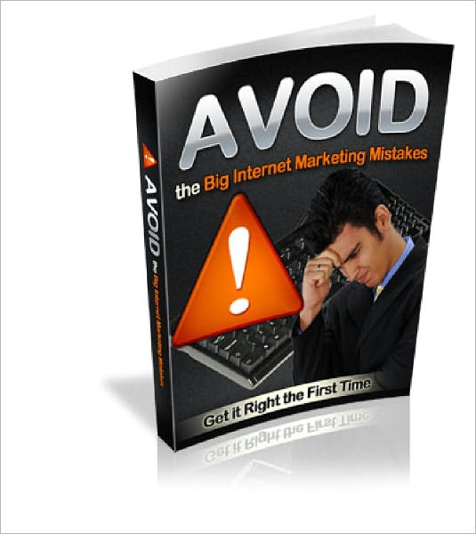 Avoid The Big Internet Marketing Mistakes Increase Traffic To Your Website