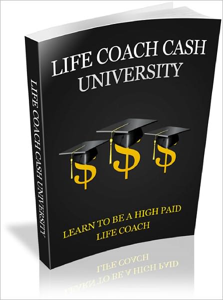 Life Coach Cash University Learn To Be A High Paid Life Coach!