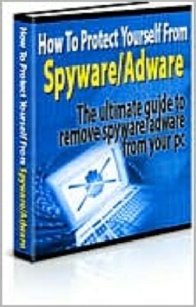 How To Protect Yourself From Adware And Spyware