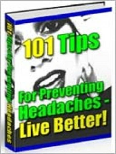 101 Everyday Power Tips For Preventing (And Treating) Headaches