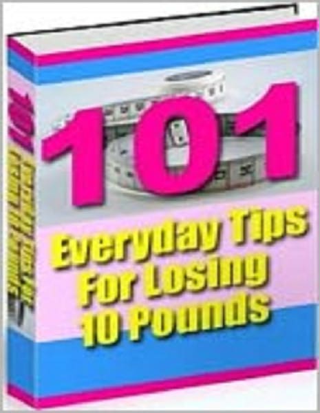 101 Everyday Tips for Losing 10 Pounds