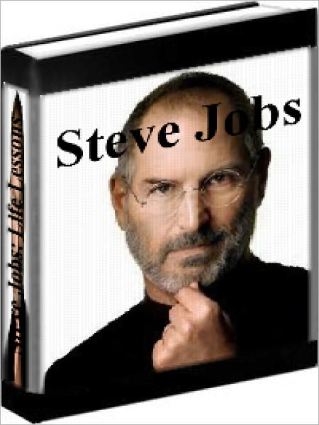 Steve Jobs: Life Lessons From Steve Jobs