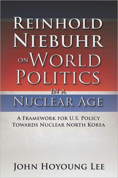 Reinhold Niebuhr on World Politics in a Nuclear Age