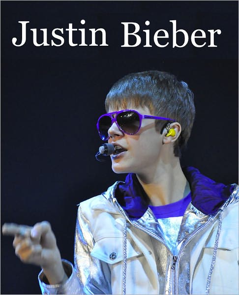 Justin Bieber: Behind the Scenes -- 50 Videos and Biography