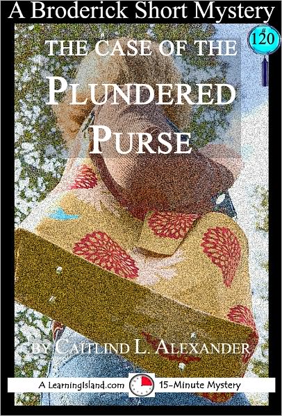 The Case of the Plundered Purse: A 15-Minute Brodericks Mystery
